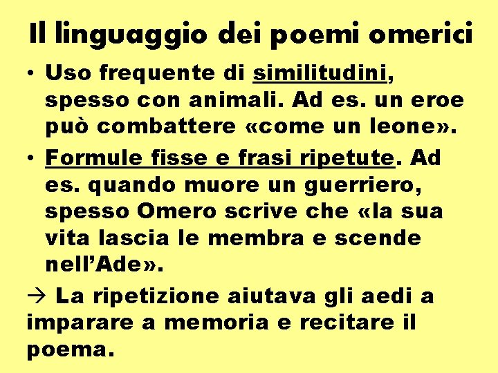 Il linguaggio dei poemi omerici • Uso frequente di similitudini, spesso con animali. Ad