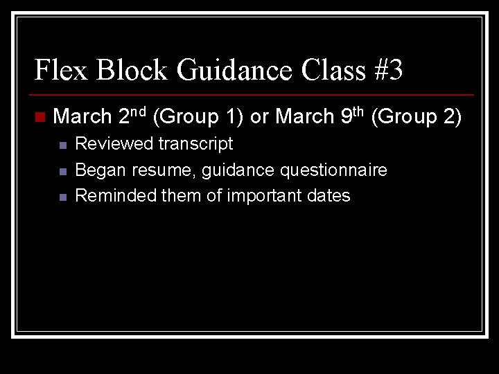 Flex Block Guidance Class #3 n March 2 nd (Group 1) or March 9