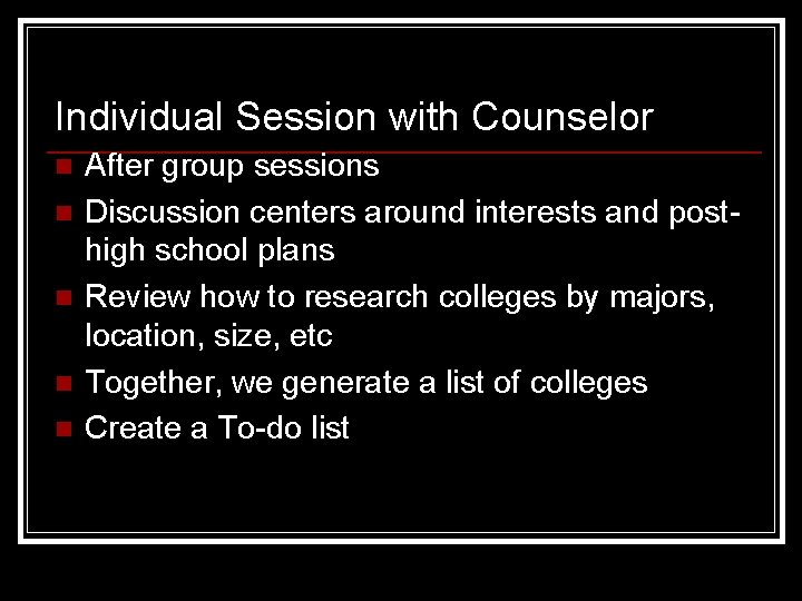 Individual Session with Counselor n n n After group sessions Discussion centers around interests