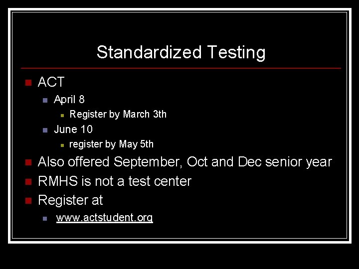 Standardized Testing n ACT n April 8 n n June 10 n n Register