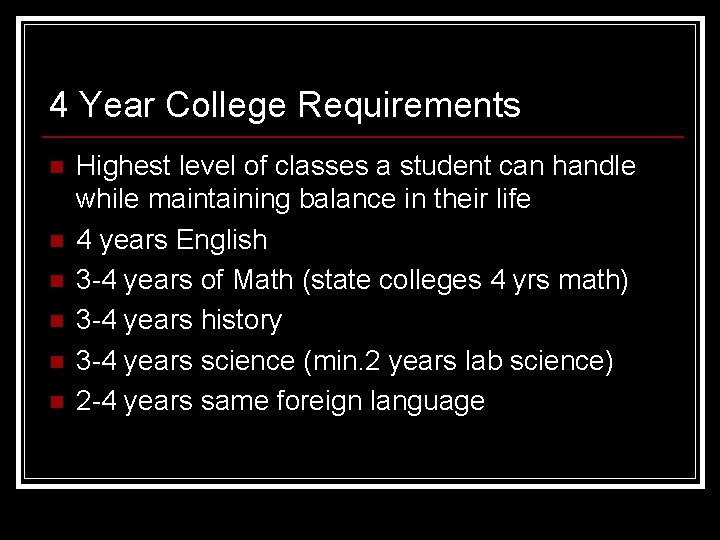 4 Year College Requirements n n n Highest level of classes a student can