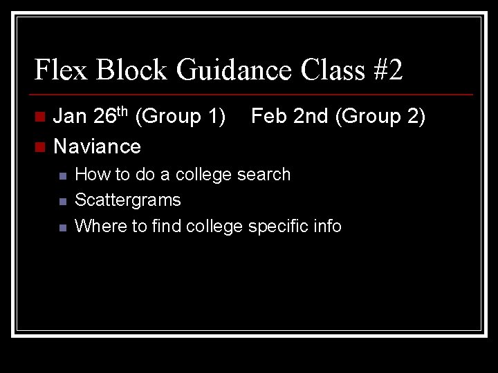 Flex Block Guidance Class #2 Jan 26 th (Group 1) n Naviance n n