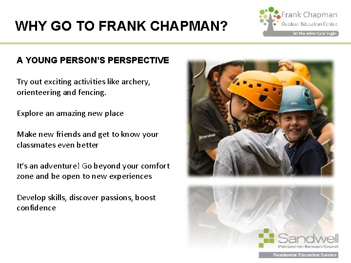 WHY GO TO FRANK CHAPMAN? A YOUNG PERSON’S PERSPECTIVE Try out exciting activities like