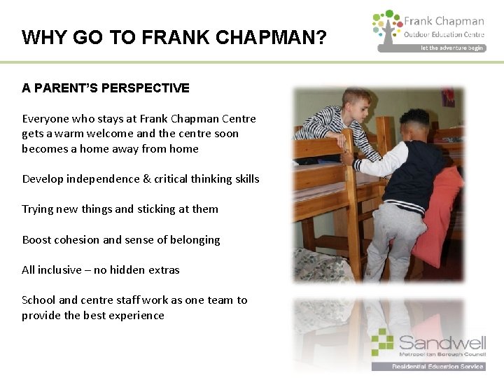 WHY GO TO FRANK CHAPMAN? A PARENT’S PERSPECTIVE Everyone who stays at Frank Chapman