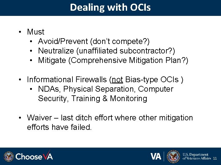 Dealing with OCIs • Must • Avoid/Prevent (don’t compete? ) • Neutralize (unaffiliated subcontractor?