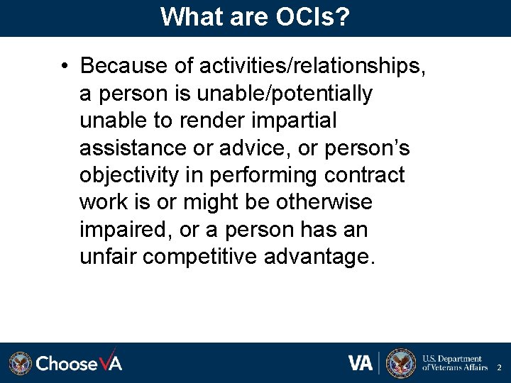 What are OCIs? • Because of activities/relationships, a person is unable/potentially unable to render