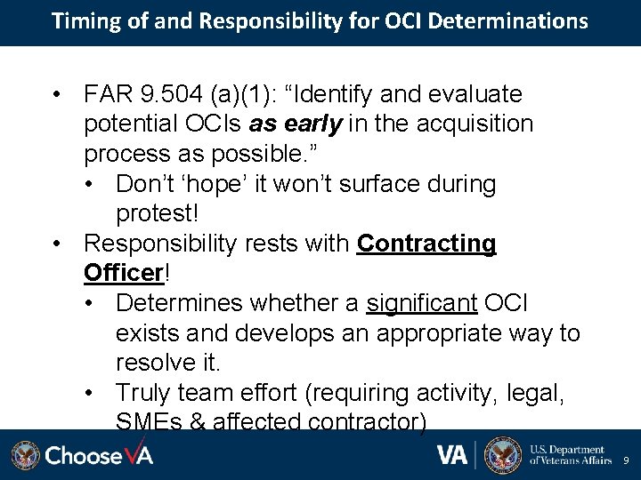 Timing of and Responsibility for OCI Determinations • FAR 9. 504 (a)(1): “Identify and