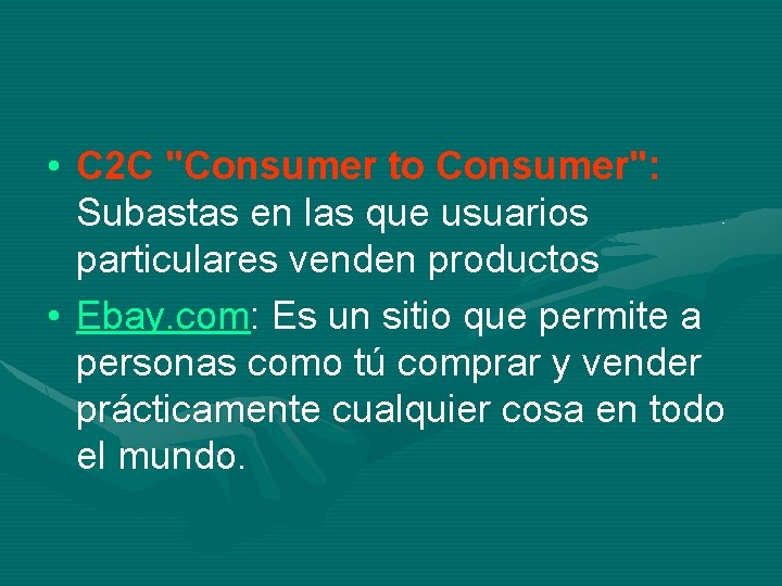  • C 2 C "Consumer to Consumer": Subastas en las que usuarios particulares