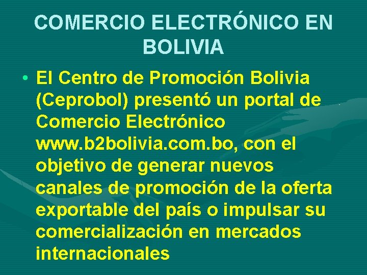 COMERCIO ELECTRÓNICO EN BOLIVIA • El Centro de Promoción Bolivia (Ceprobol) presentó un portal