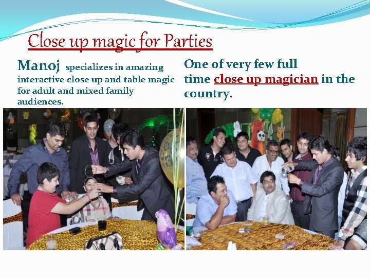 Close up magic for Parties Manoj specializes in amazing interactive close up and table