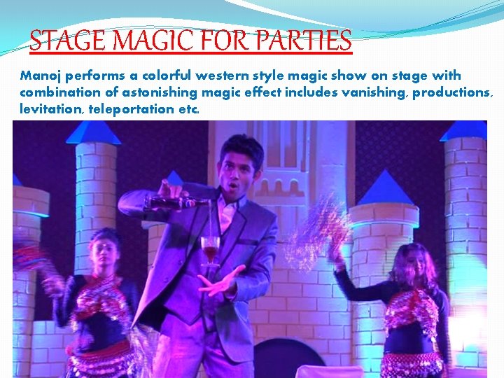 STAGE MAGIC FOR PARTIES Manoj performs a colorful western style magic show on stage