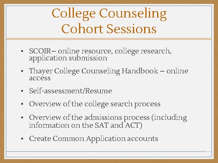 College Counseling Cohort Sessions • SCOIR– online resource, college research, application submission • Thayer