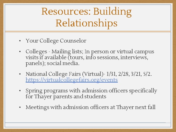 Resources: Building Relationships • Your College Counselor • Colleges - Mailing lists; In person