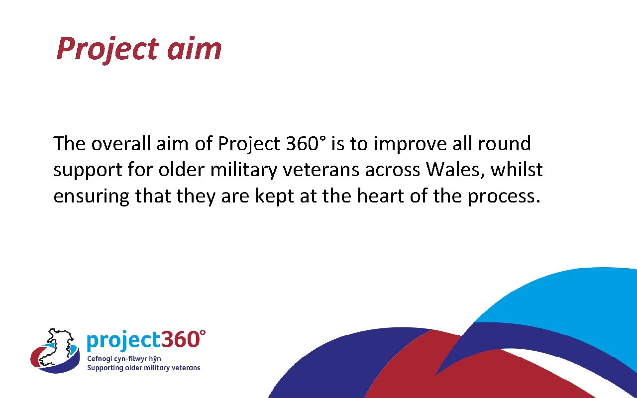 Project aim The overall aim of Project 360° is to improve all round support