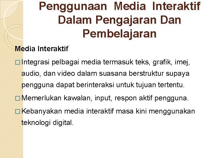 Penggunaan Media Interaktif Dalam Pengajaran Dan Pembelajaran Media Interaktif � Integrasi pelbagai media termasuk Penggunaan Media Interaktif Dalam Pengajaran Dan Pembelajaran Media Interaktif � Integrasi pelbagai media termasuk
