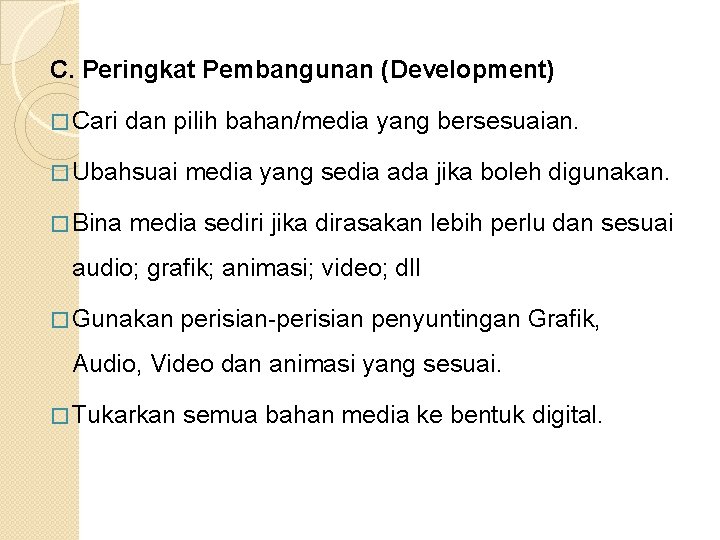 C. Peringkat Pembangunan (Development) � Cari dan pilih bahan/media yang bersesuaian. � Ubahsuai � C. Peringkat Pembangunan (Development) � Cari dan pilih bahan/media yang bersesuaian. � Ubahsuai �