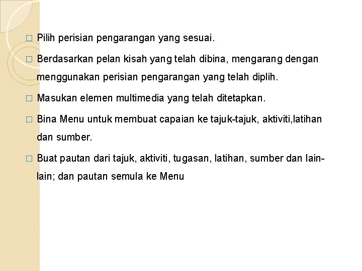 � Pilih perisian pengarangan yang sesuai. � Berdasarkan pelan kisah yang telah dibina, mengarang � Pilih perisian pengarangan yang sesuai. � Berdasarkan pelan kisah yang telah dibina, mengarang