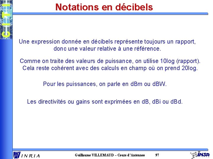 Notations en décibels Une expression donnée en décibels représente toujours un rapport, donc une