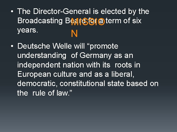  • The Director-General is elected by the Broadcasting Board for a term of