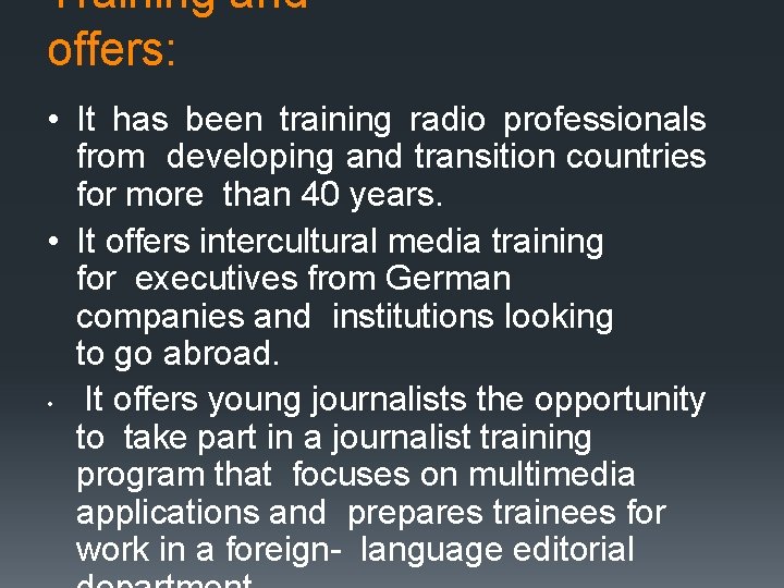 Training and offers: • It has been training radio professionals from developing and transition