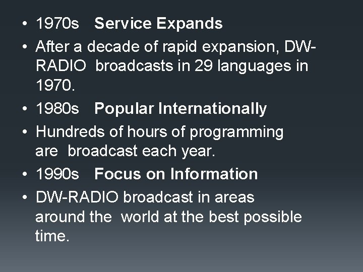  • 1970 s Service Expands • After a decade of rapid expansion, DWRADIO
