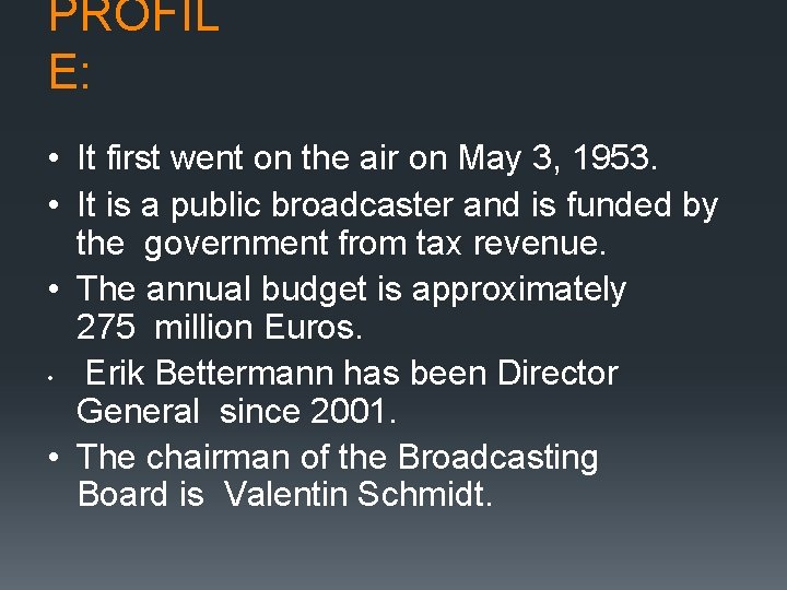 PROFIL E: • It first went on the air on May 3, 1953. •