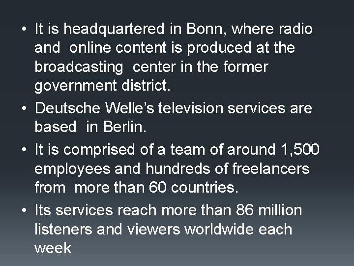  • It is headquartered in Bonn, where radio and online content is produced