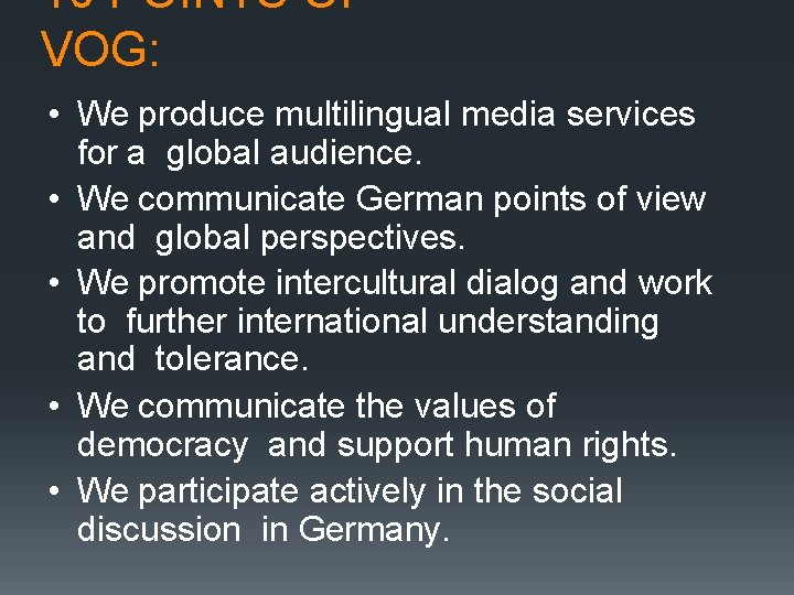 10 POINTS OF VOG: • We produce multilingual media services for a global audience.