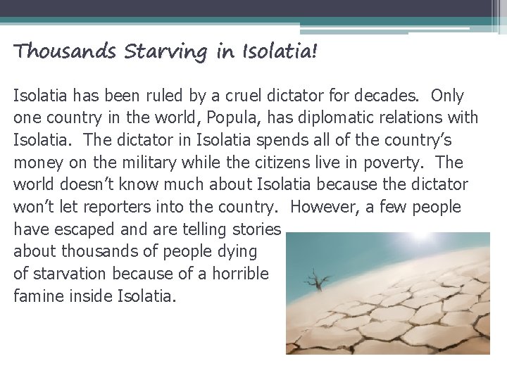 Thousands Starving in Isolatia! Isolatia has been ruled by a cruel dictator for decades.