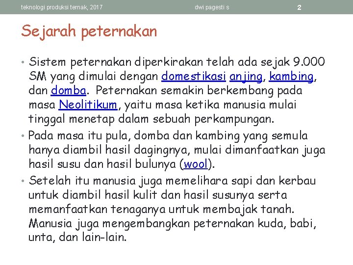 teknologi produksi ternak, 2017 dwi pagesti s 2 Sejarah peternakan • Sistem peternakan diperkirakan