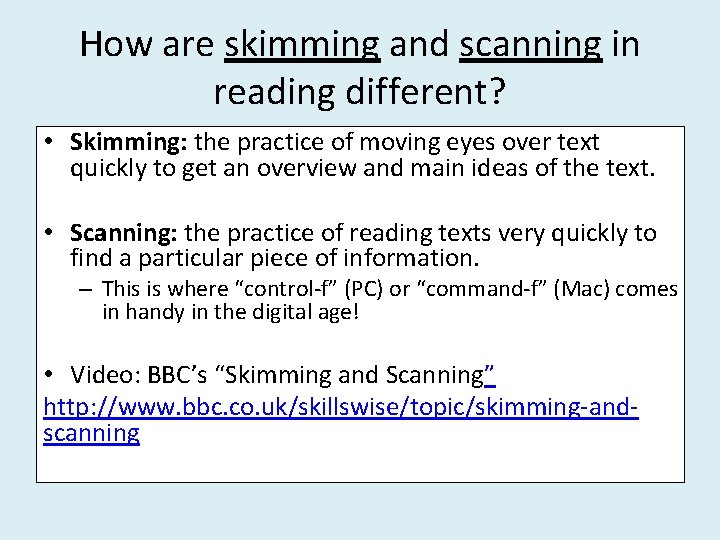 How are skimming and scanning in reading different? • Skimming: the practice of moving