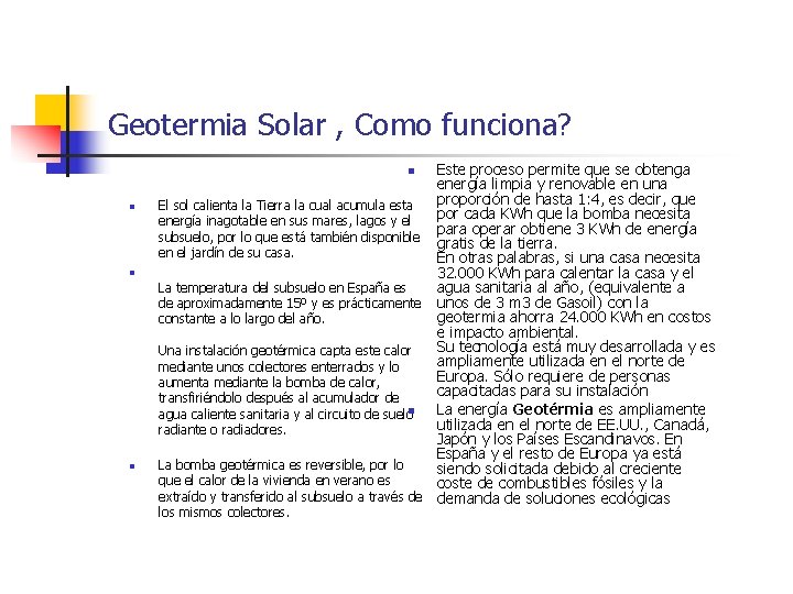 Geotermia Solar , Como funciona? Este proceso permite que se obtenga energía limpia y