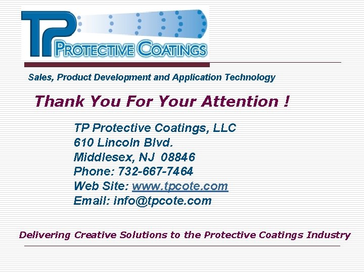 Sales, Product Development and Application Technology Thank You For Your Attention ! TP Protective Sales, Product Development and Application Technology Thank You For Your Attention ! TP Protective