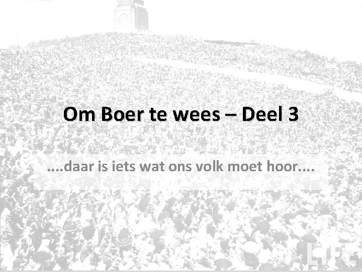 Om Boer te wees – Deel 3. . daar is iets wat ons volk