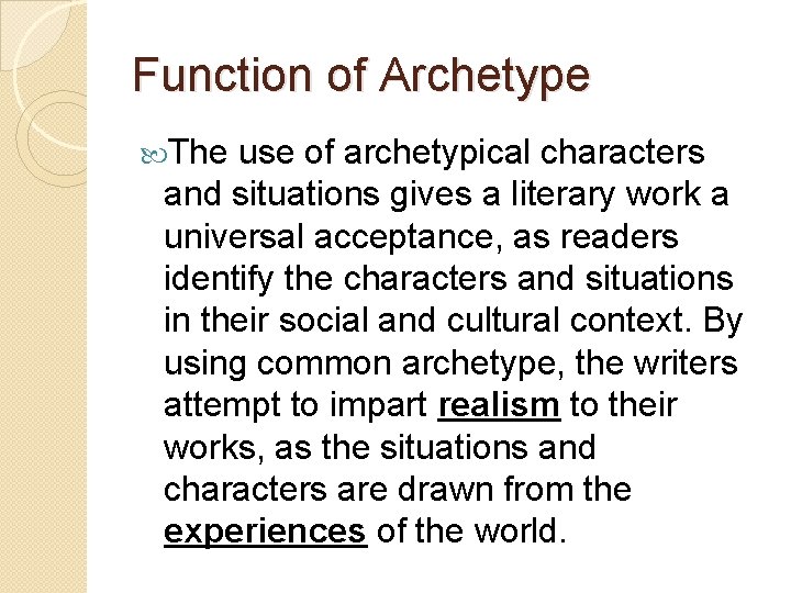 Function of Archetype The use of archetypical characters and situations gives a literary work