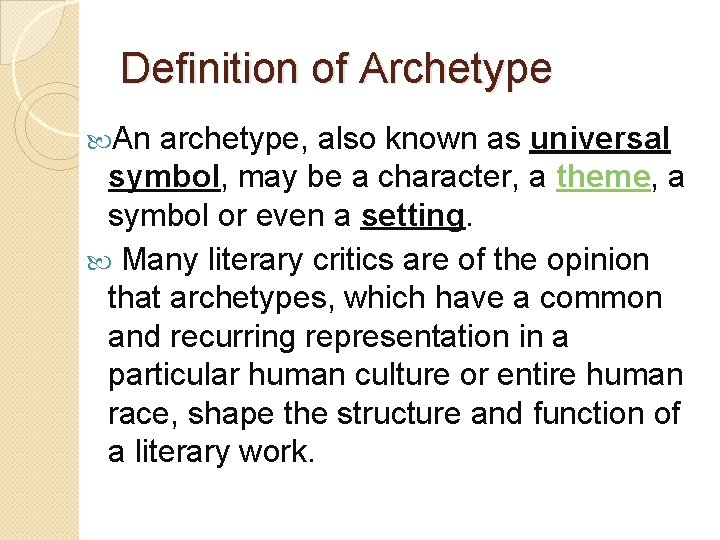 Definition of Archetype An archetype, also known as universal symbol, may be a character,