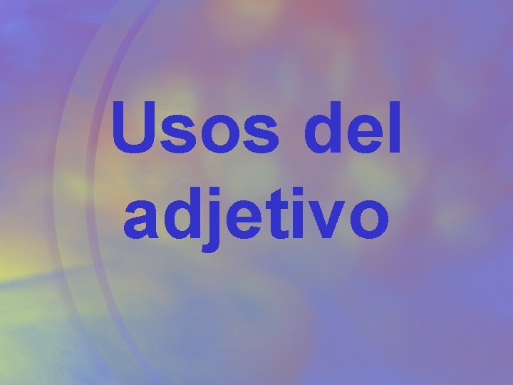 Usos del adjetivo 