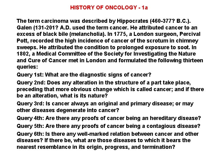 HISTORY OF ONCOLOGY - 1 a The term carcinoma was described by Hippocrates (460