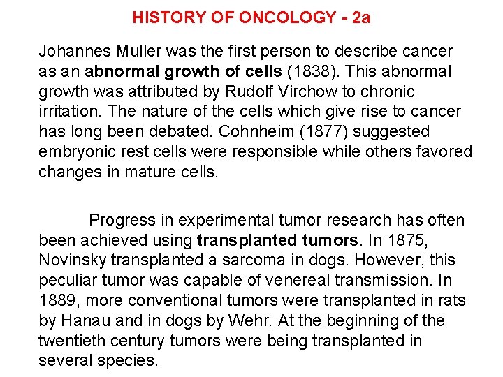 HISTORY OF ONCOLOGY - 2 a Johannes Muller was the first person to describe