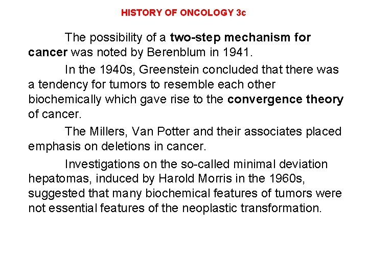 HISTORY OF ONCOLOGY 3 c The possibility of a two-step mechanism for cancer was