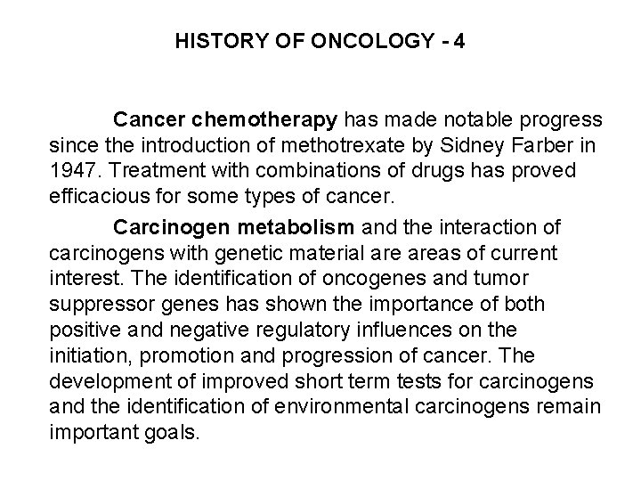 HISTORY OF ONCOLOGY - 4 Cancer chemotherapy has made notable progress since the introduction