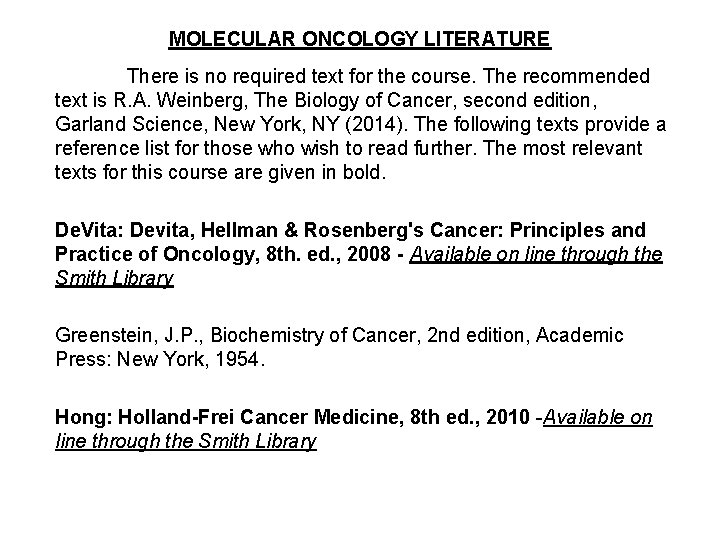 MOLECULAR ONCOLOGY LITERATURE There is no required text for the course. The recommended text