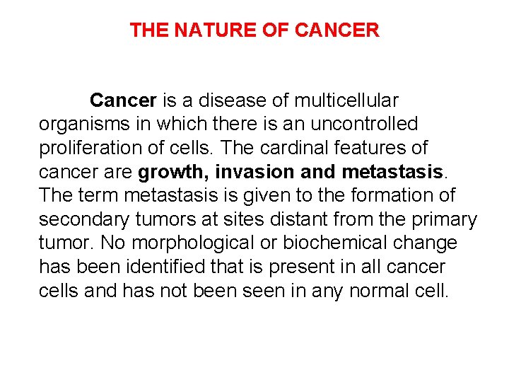 THE NATURE OF CANCER Cancer is a disease of multicellular organisms in which there