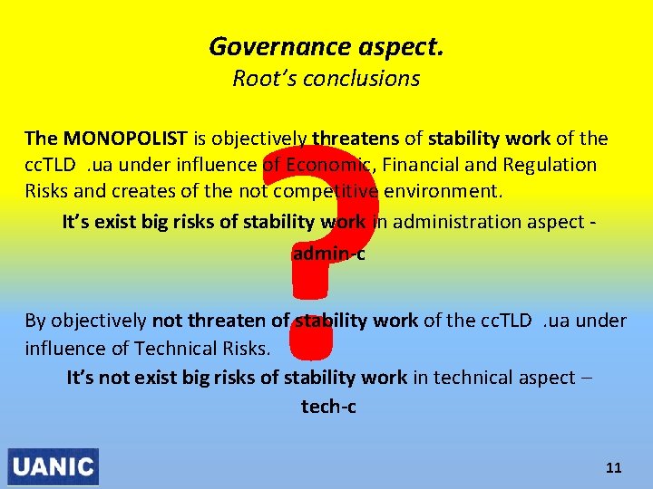 Governance aspect. ? Root’s conclusions The MONOPOLIST is objectively threatens of stability work of