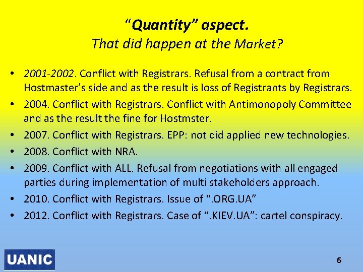 “Quantity” aspect. That did happen at the Market? • 2001 -2002. Conflict with Registrars.