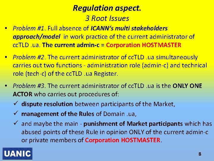 Regulation aspect. 3 Root Issues • Problem #1. Full absence of ICANN‘s multi stakeholders