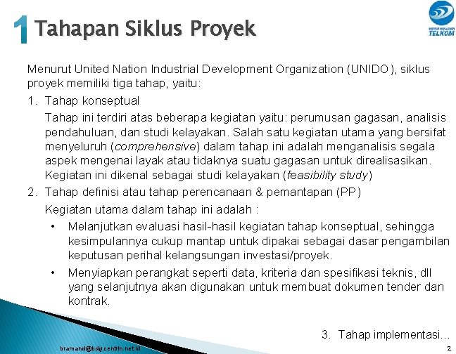 Tahapan Siklus Proyek Menurut United Nation Industrial Development Organization (UNIDO), siklus proyek memiliki tiga