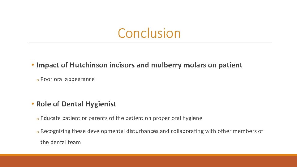 Conclusion • Impact of Hutchinson incisors and mulberry molars on patient o Poor oral