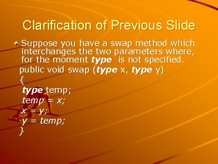 Clarification of Previous Slide Suppose you have a swap method which interchanges the two