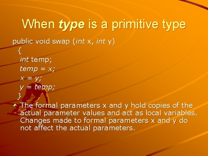 When type is a primitive type public void swap (int x, int y) {